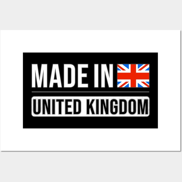 Made In United Kingdom - Gift for English Scottish Welsh Or Irish With Roots From United Kingdom Wall Art by Country Flags